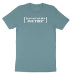 I Got Out of Bed for This` Ladies Short Sleeve Tee - Surf Blackout