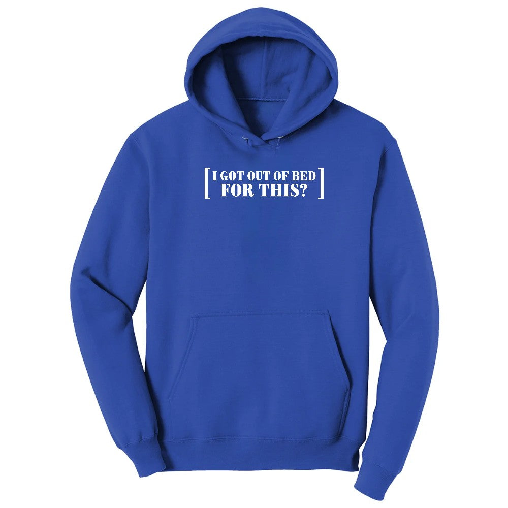 I Got Out of Bed for This - Mens & Ladies T-Shirt Hoodie - True Royal