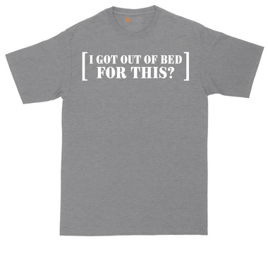 I Got Out of Bed for This tall t-shirt for men in Dark Heather Grey