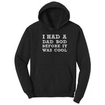 I Had a Dad Bod Before It Was Cool Hoodie - Jet Black