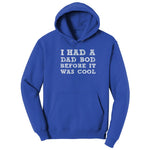 I Had a Dad Bod Before It Was Cool Hoodie - True Royal