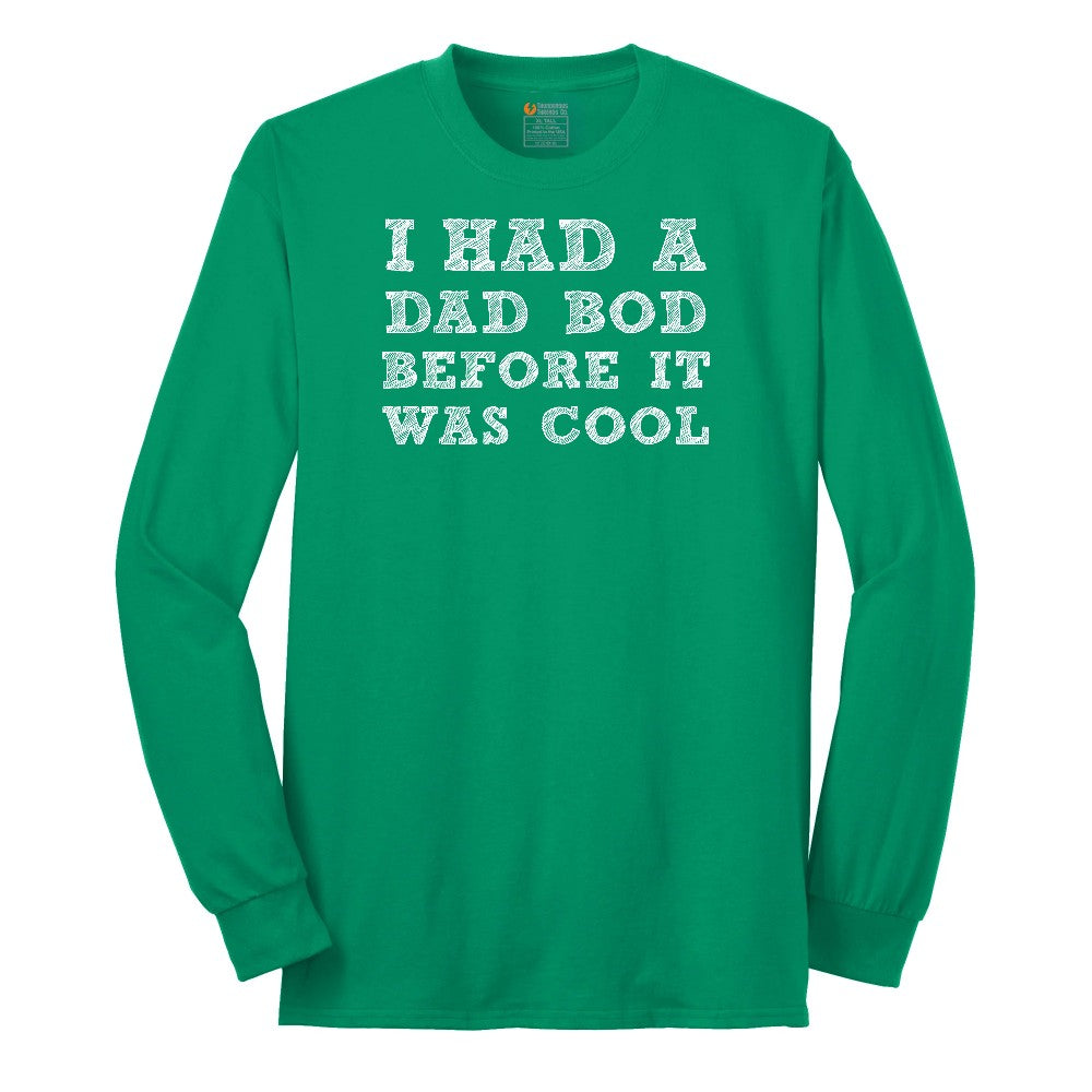 I Had a Dad Bod Before It Was Cool Long Sleeve Tee - Kelly Green