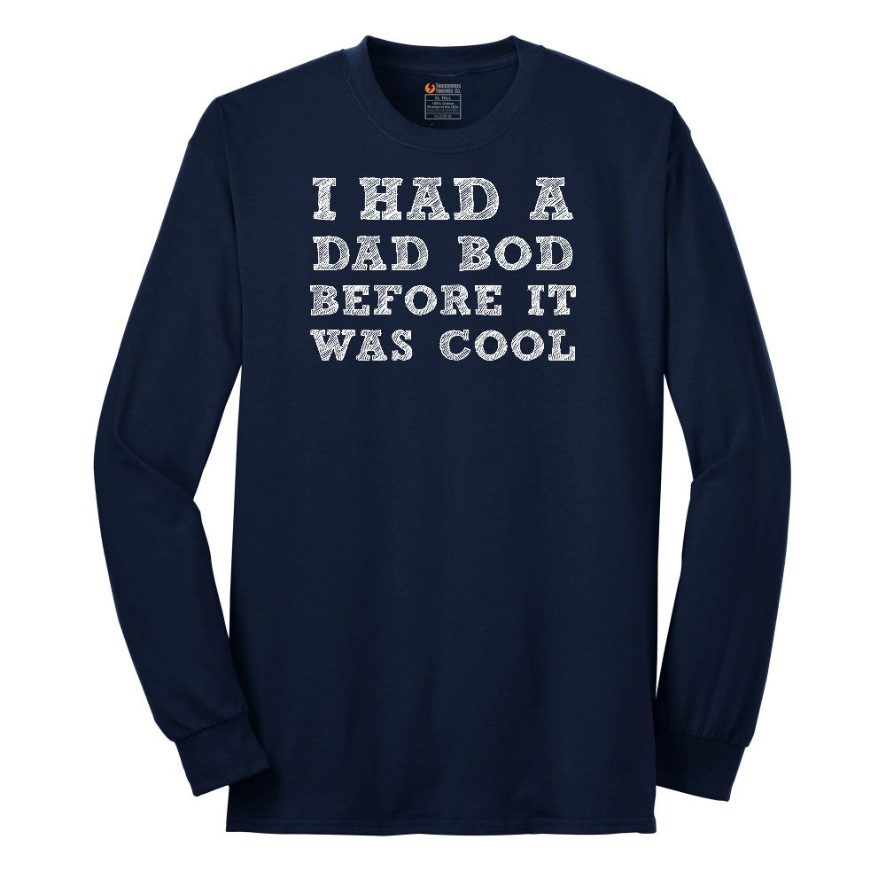 I Had a Dad Bod Before It Was Cool Long Sleeve Tee - Navy