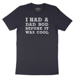 I Had a Dad Bod Before It Was Cool Short Sleeve Tee - Deep Navy