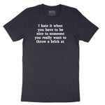 I Hate It When You Have to Be Nice to Someone Short Sleeve Tee - Deep Navy