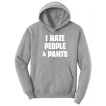 I Hate People and Pants - Mens & Ladies T-Shirt Hoodie - Athletic Heather