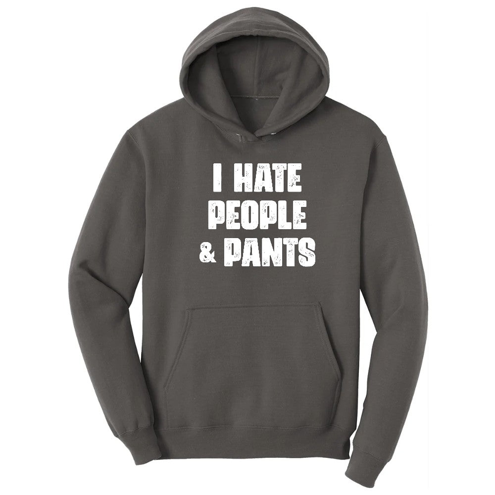 I Hate People and Pants - Mens & Ladies T-Shirt Hoodie - Charcoal