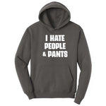 I Hate People and Pants - Mens & Ladies T-Shirt Hoodie - Charcoal