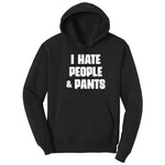 I Hate People and Pants - Mens & Ladies T-Shirt Hoodie - Jet Black