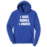 I Hate People and Pants - Mens & Ladies T-Shirt Hoodie - True Royal
