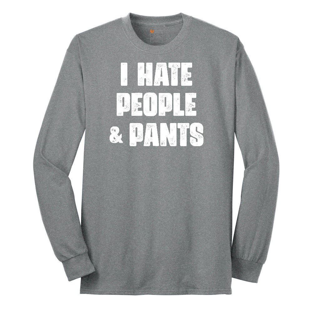 I Hate People and Pants - Mens & Ladies T-Shirt Long Sleeve Tee - Athletic Grey
