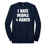 I Hate People and Pants - Mens & Ladies T-Shirt Long Sleeve Tee - Navy