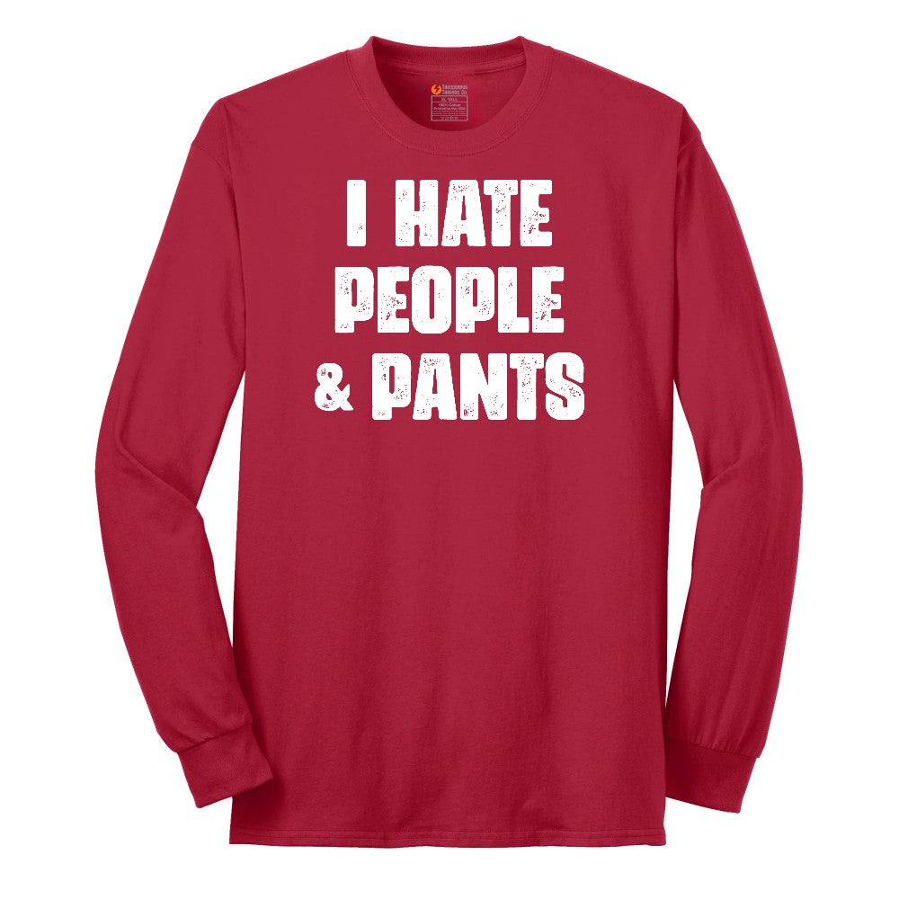 I Hate People and Pants - Mens & Ladies T-Shirt Long Sleeve Tee - Red