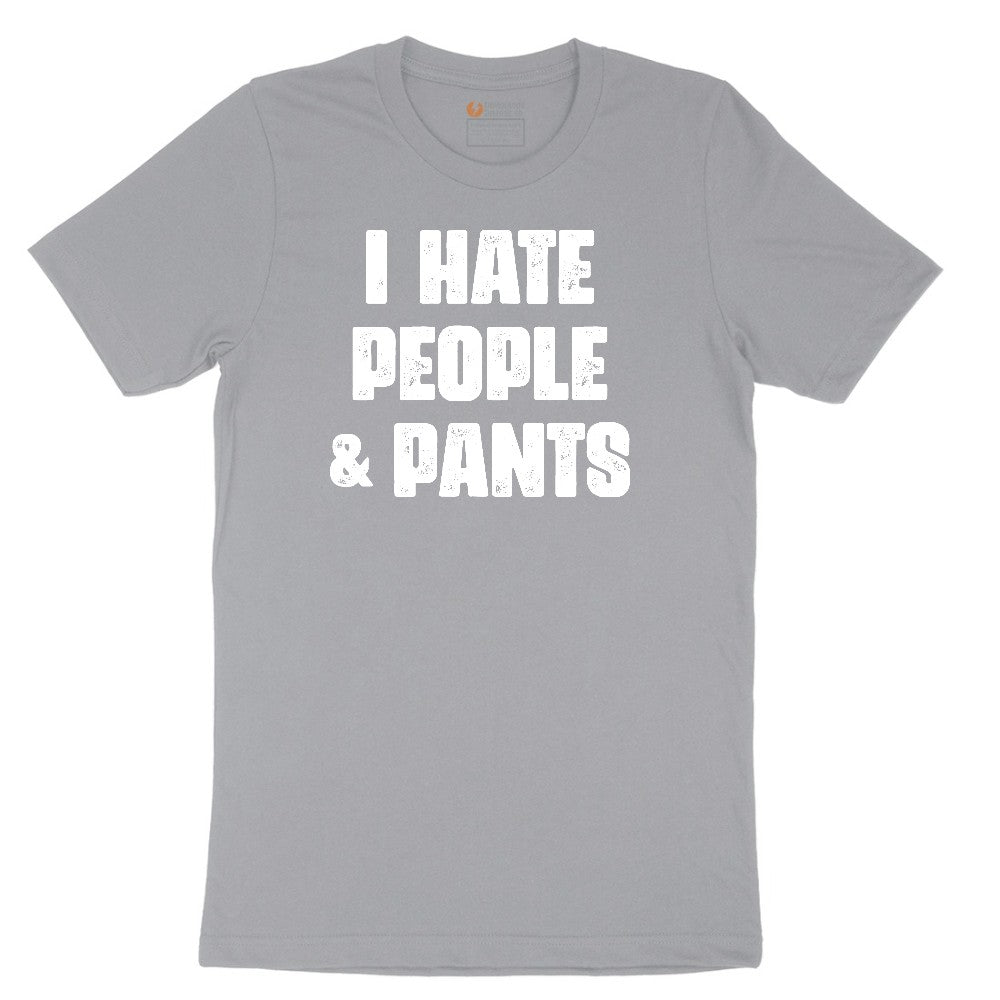 I Hate People and Pants - Mens & Ladies T-Shirt Short Sleeve Tee - Athletic Heather Grey