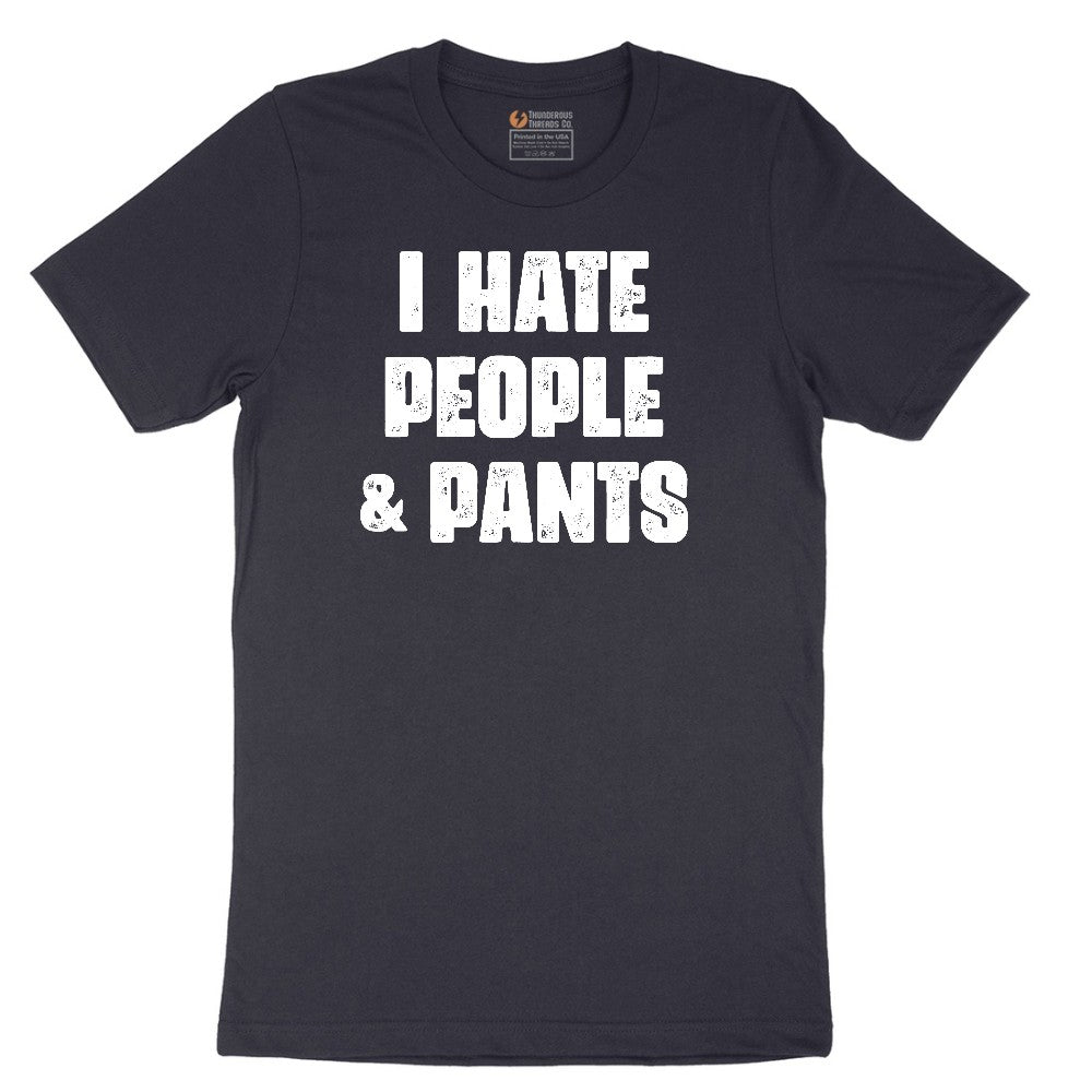 I Hate People and Pants - Mens & Ladies T-Shirt Short Sleeve Tee - Deep Navy