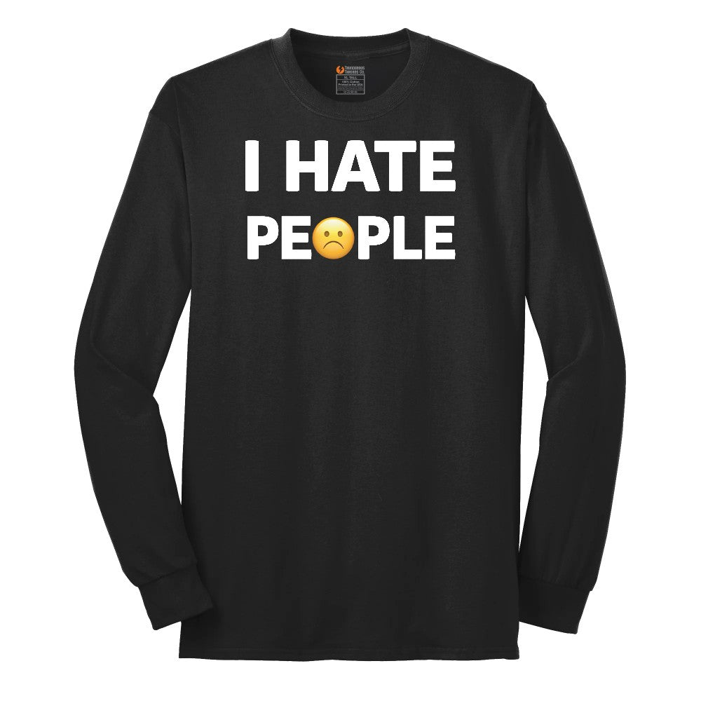 I Hate People - Mens & Ladies T-Shirt Long Sleeve Tee - Jet Black