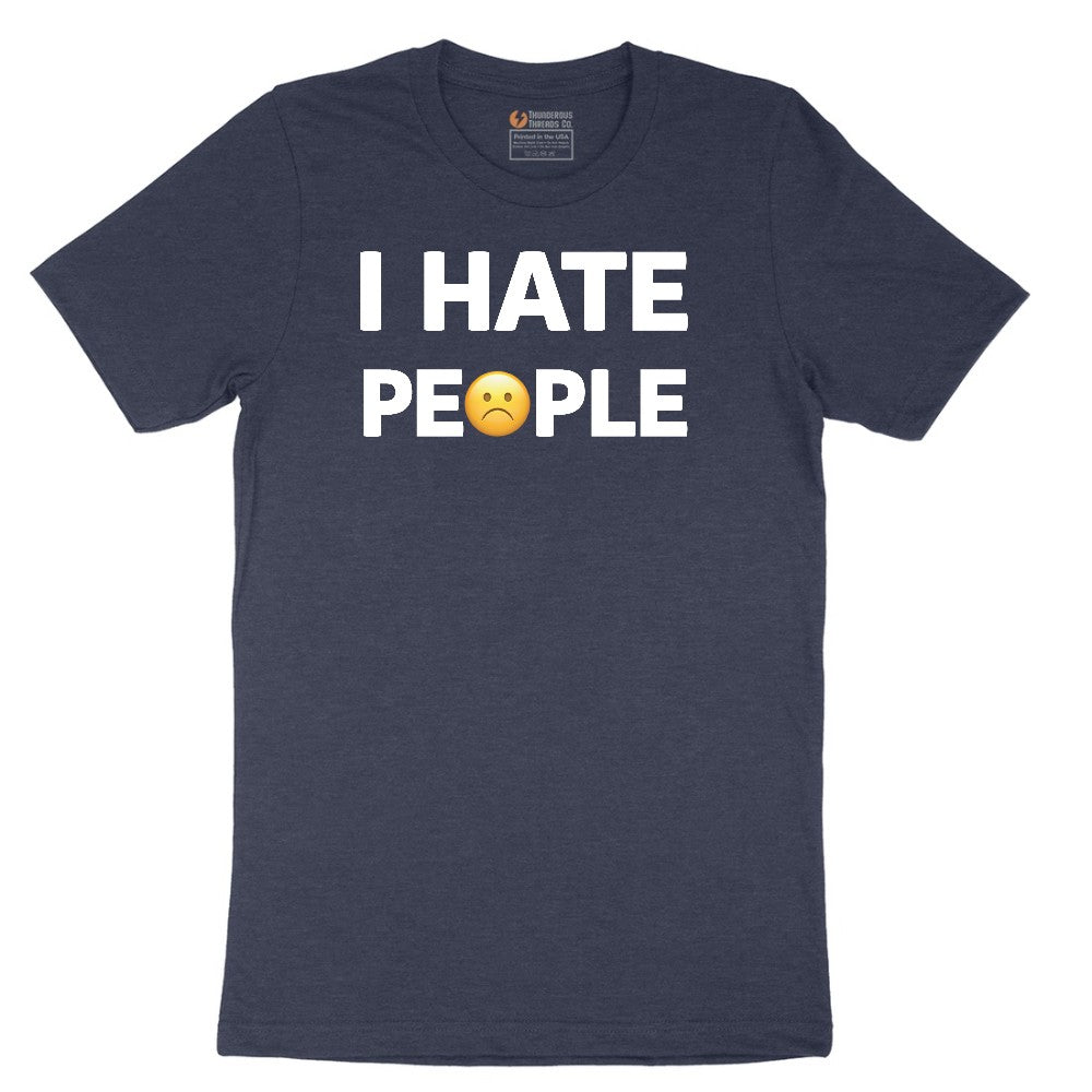 I Hate People - Mens & Ladies T-Shirt Short Sleeve Tee - Heather Navy