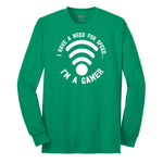 I Have a Need for Speed I'm a Gamer - Mens & Ladies T-Shirt Long Sleeve Tee - Kelly Green