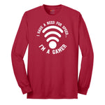 I Have a Need for Speed I'm a Gamer - Mens & Ladies T-Shirt Long Sleeve Tee - Red