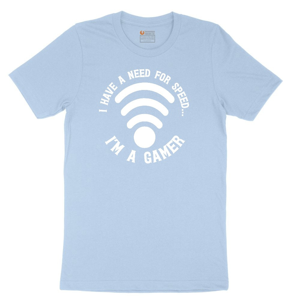 I Have a Need for Speed I'm a Gamer - Mens & Ladies T-Shirt Toddler Short Sleeve Tee - Light Blue