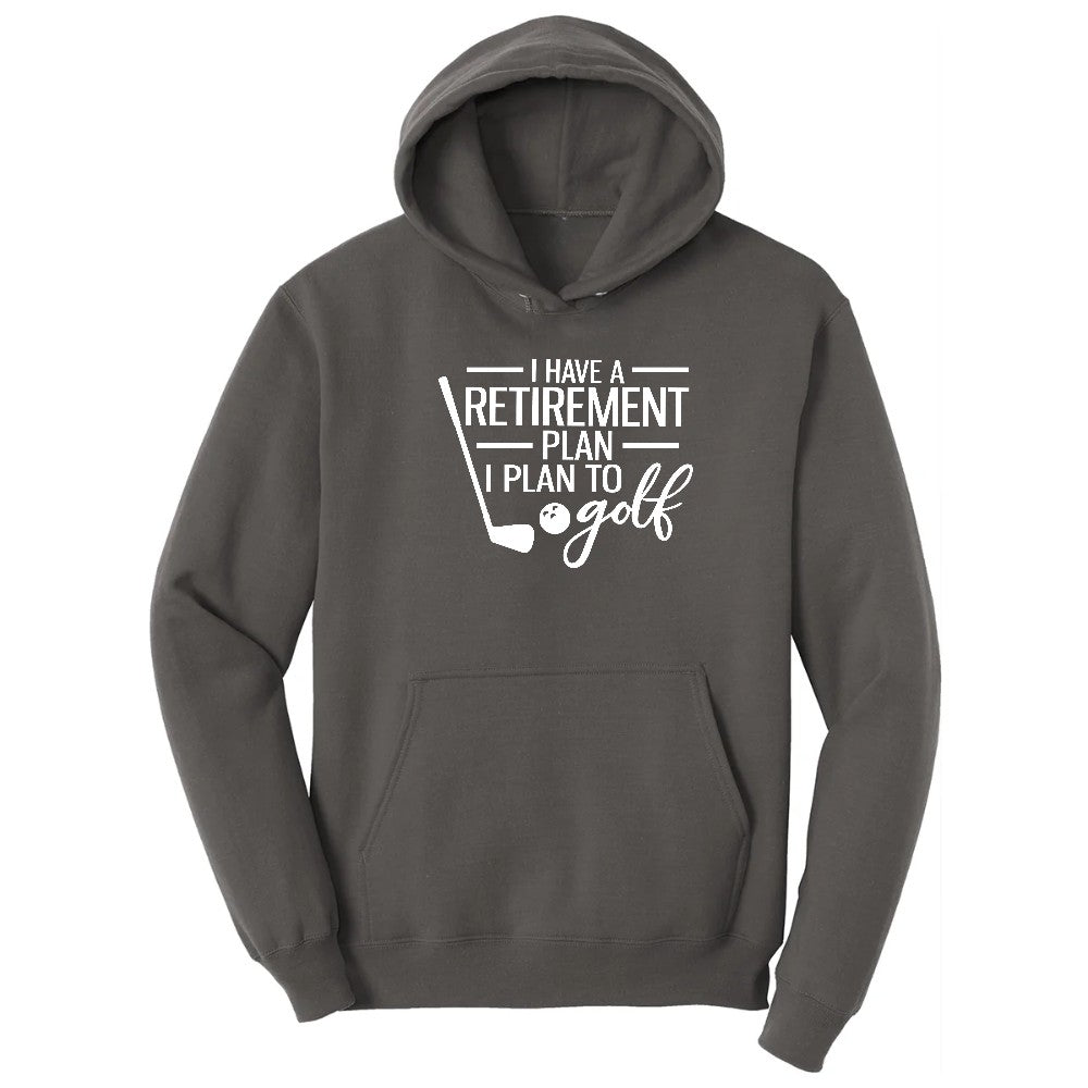 I Have a Retirement Plan - I Plan to Golf Hoodie - Charcoal