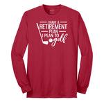 I Have a Retirement Plan - I Plan to Golf Long Sleeve Tee - Red