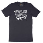 I Have a Retirement Plan - I Plan to Golf Short Sleeve Tee - Deep Navy