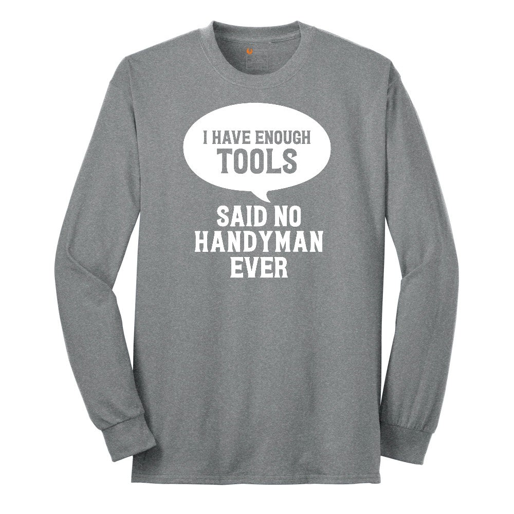 I Have Enough Tools Long Sleeve Tee - Athletic Grey