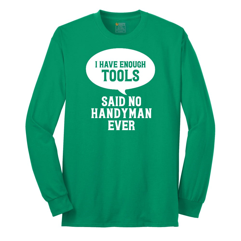 I Have Enough Tools Long Sleeve Tee - Kelly Green