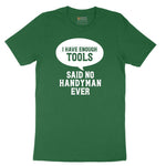 I Have Enough Tools Short Sleeve Tee - Athletic Kelly