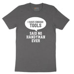 I Have Enough Tools Short Sleeve Tee - Dark Heather Grey