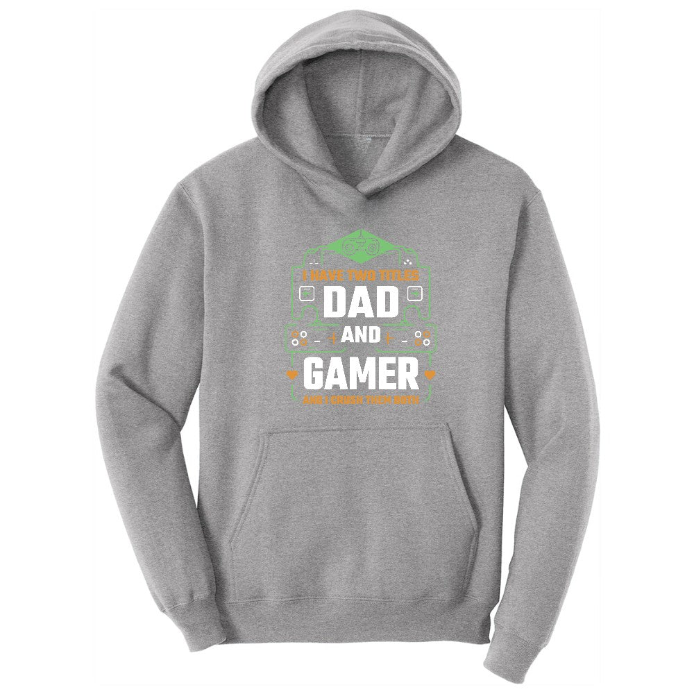 I Have Two Titles Dad and Gamer Hoodie - Athletic Heather