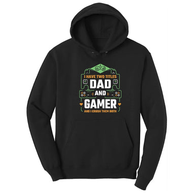 I Have Two Titles Dad and Gamer Hoodie - Jet Black