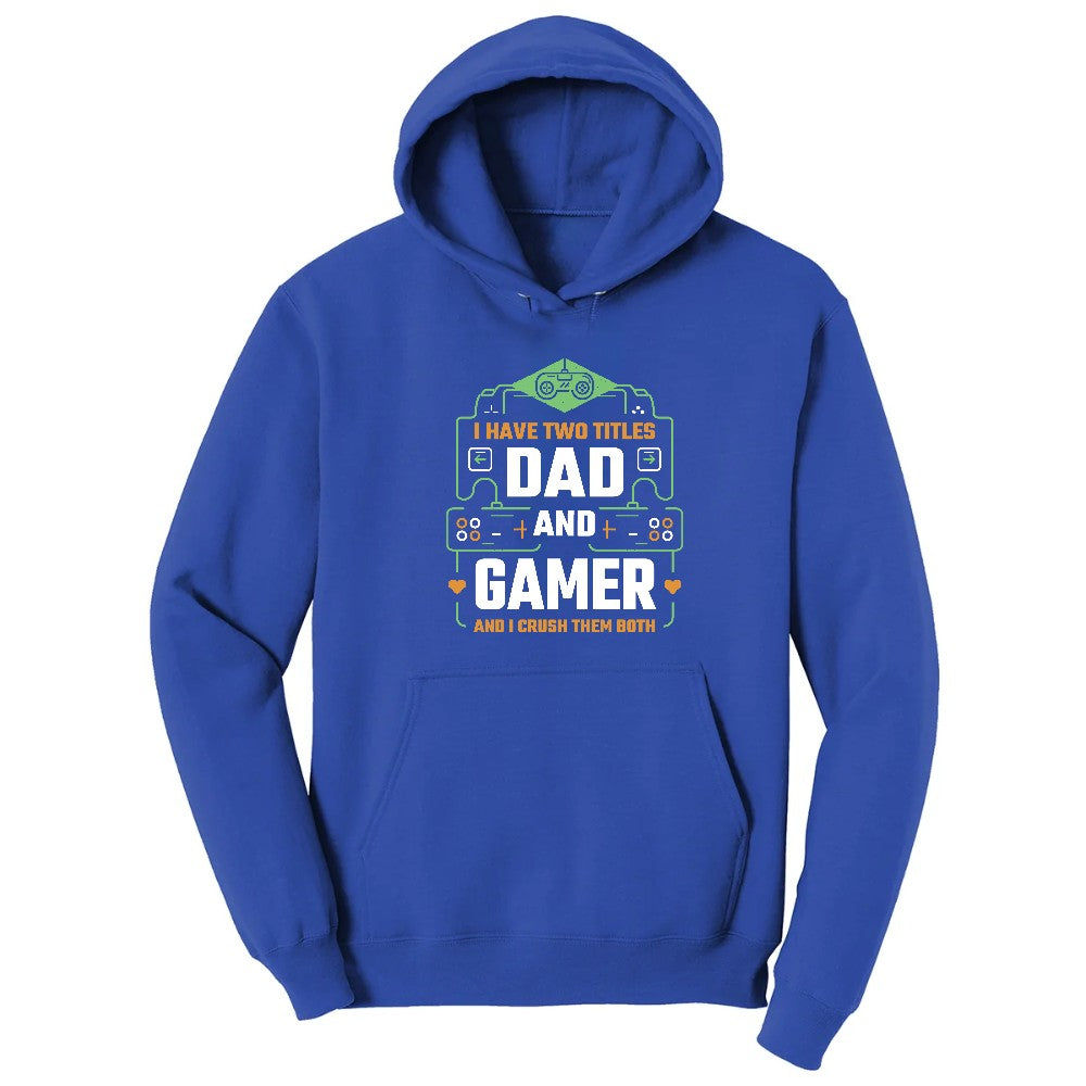 I Have Two Titles Dad and Gamer Hoodie - True Royal