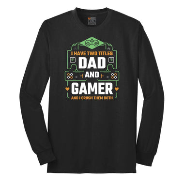 I Have Two Titles Dad and Gamer Long Sleeve Tee - Jet Black