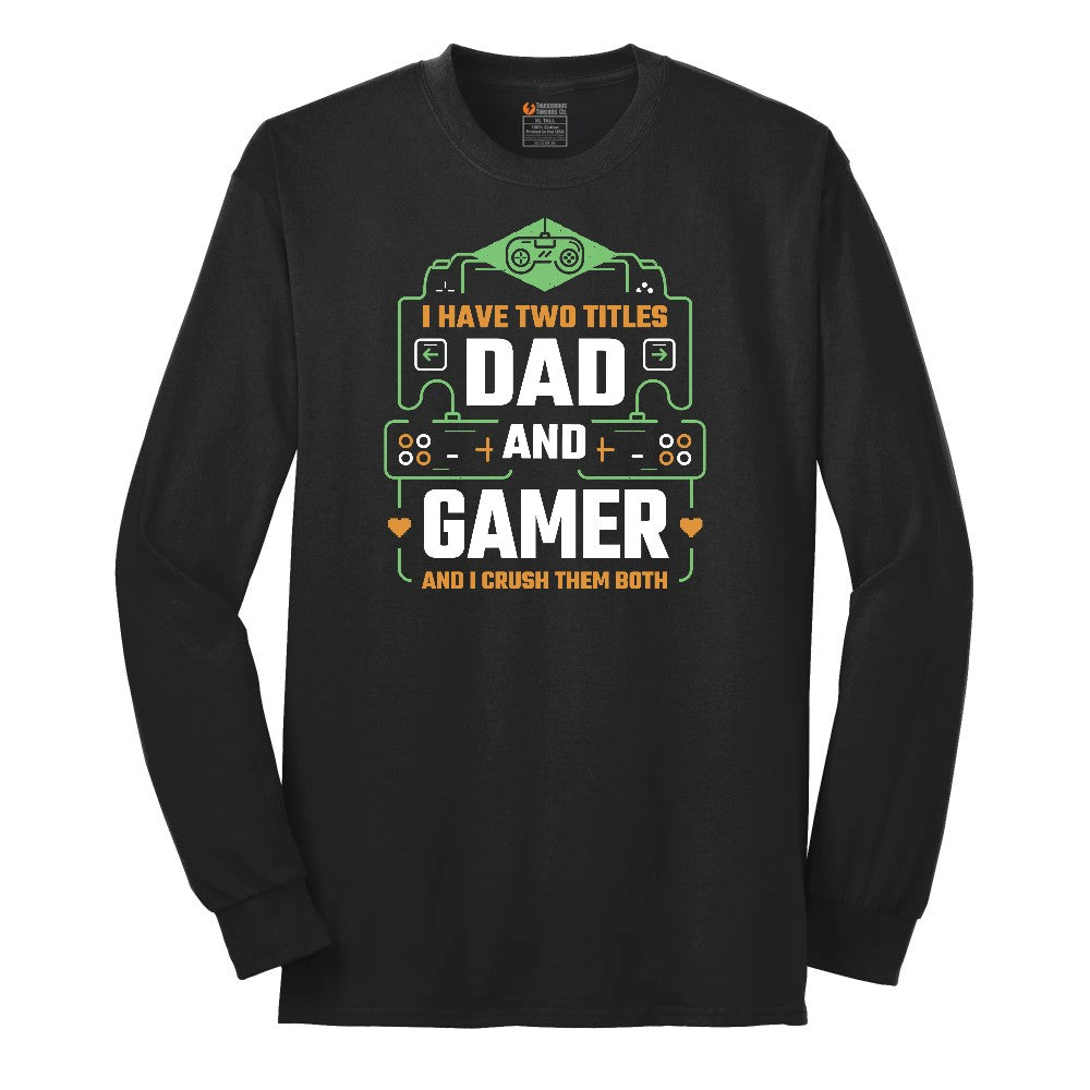 I Have Two Titles Dad and Gamer Long Sleeve Tee - Jet Black