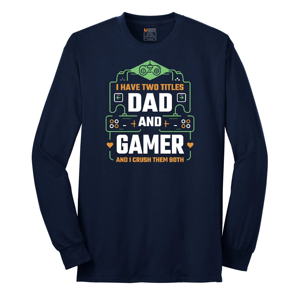 I Have Two Titles Dad and Gamer Long Sleeve Tee - Navy