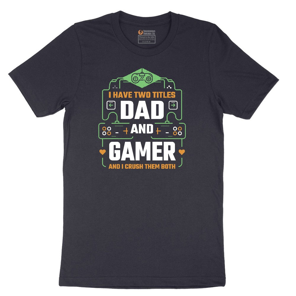 I Have Two Titles Dad and Gamer Short Sleeve Tee - Deep Navy