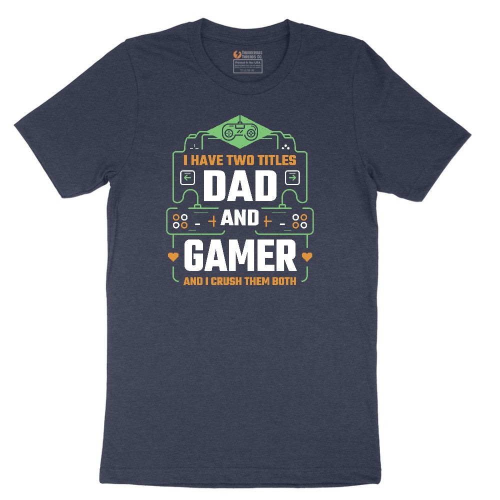 I Have Two Titles Dad and Gamer Short Sleeve Tee - Heather Navy