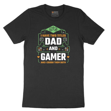 I Have Two Titles Dad and Gamer Short Sleeve Tee - Jet Black