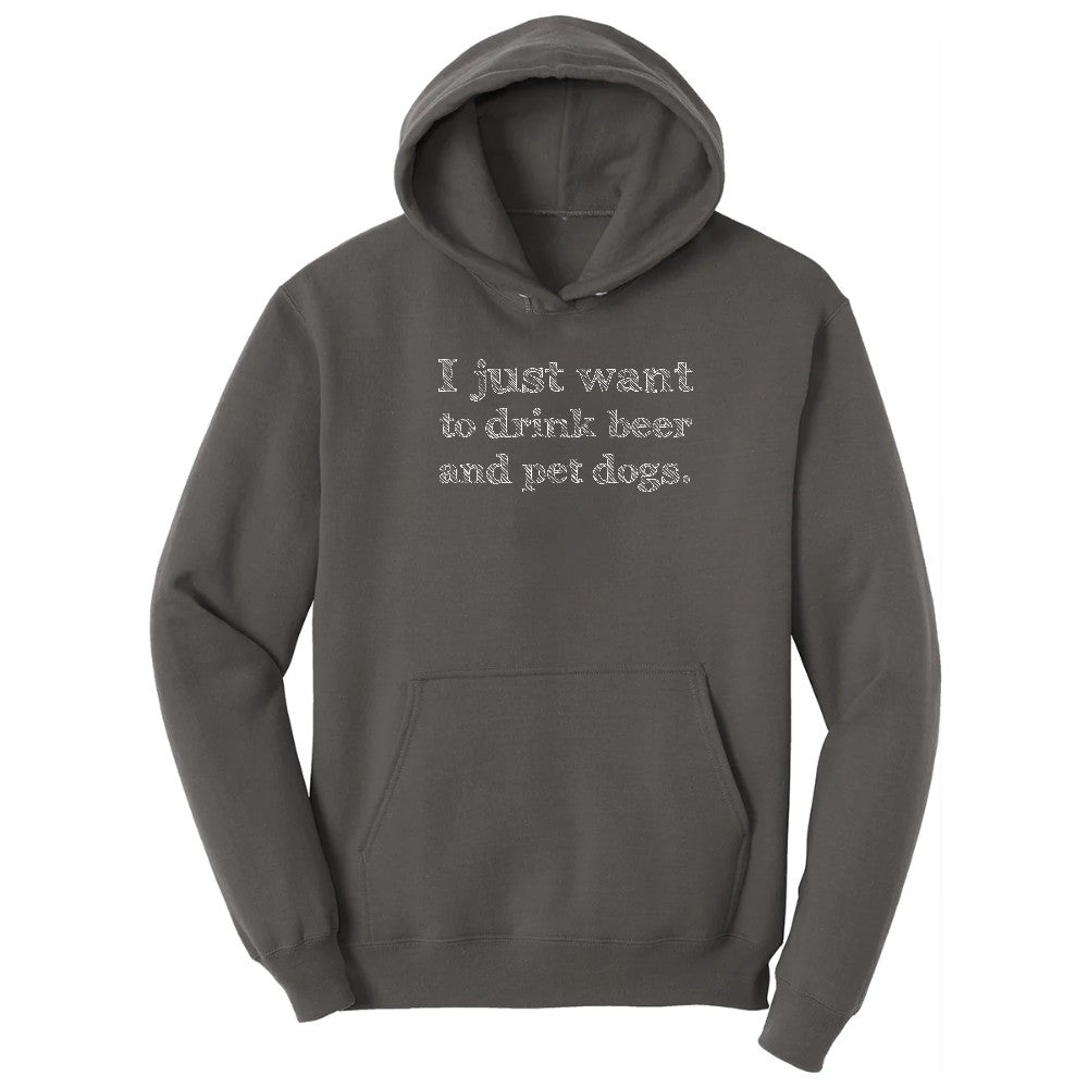 I Just Want to Drink Beer and Pet Dogs - Mens & Ladies T-Shirt Hoodie - Charcoal