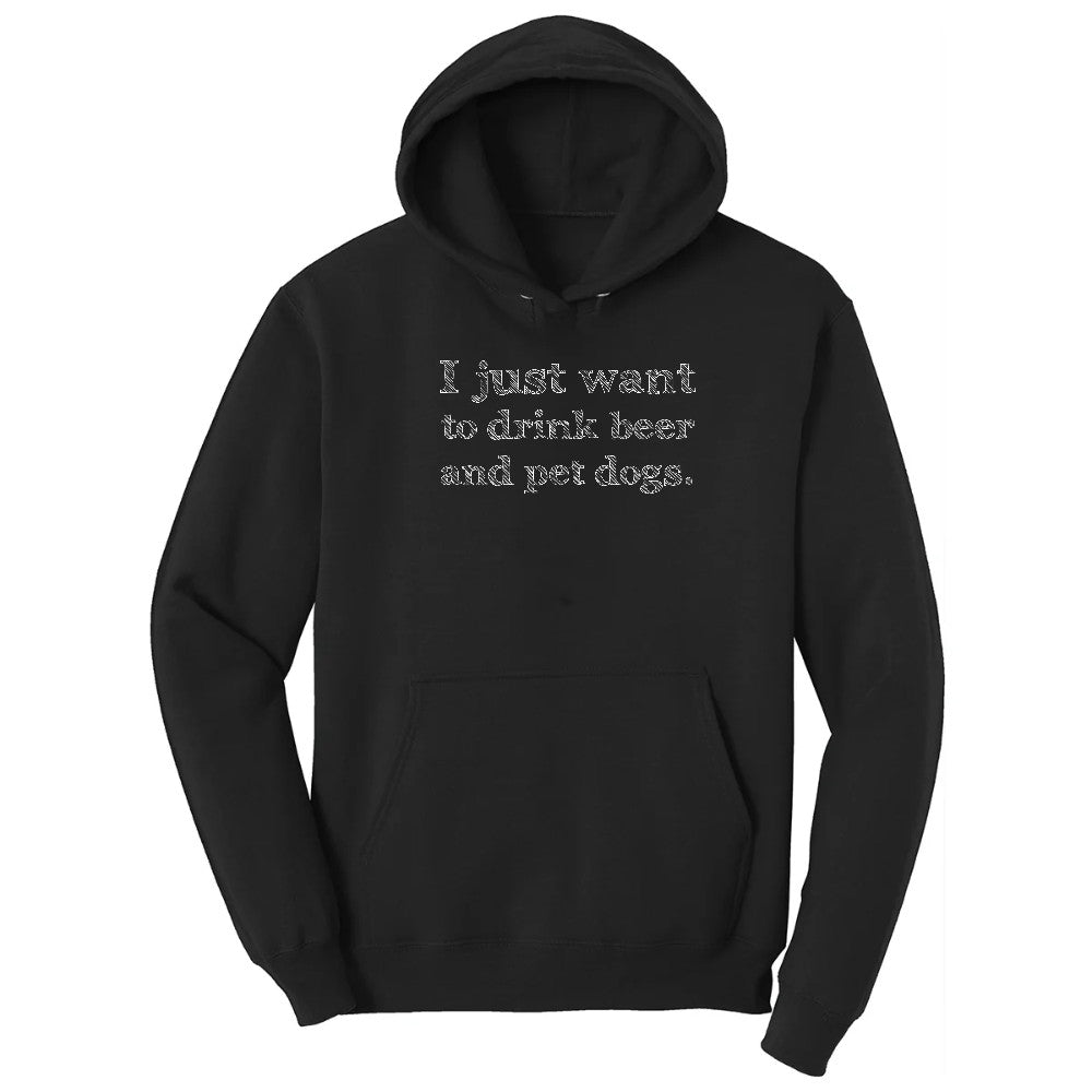 I Just Want to Drink Beer and Pet Dogs - Mens & Ladies T-Shirt Hoodie - Jet Black