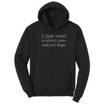 I Just Want to Drink Beer and Pet Dogs - Mens & Ladies T-Shirt Hoodie - Jet Black