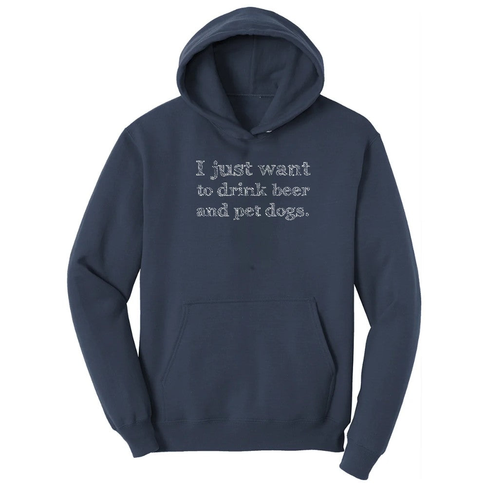 I Just Want to Drink Beer and Pet Dogs - Mens & Ladies T-Shirt Hoodie - Navy