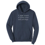 I Just Want to Drink Beer and Pet Dogs - Mens & Ladies T-Shirt Hoodie - Navy