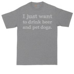 I Just Want to Drink Beer and Pet Dogs tall t-shirt for men in Athletic Heather