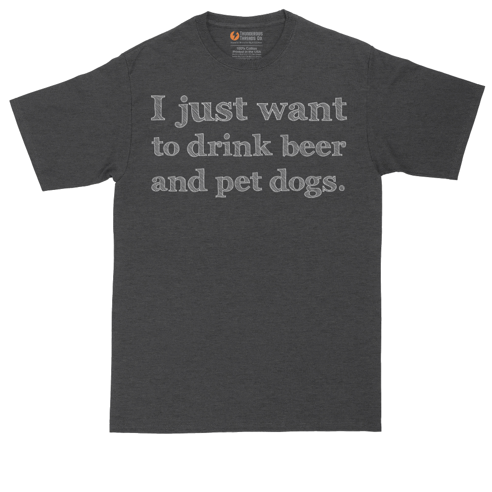 I Just Want to Drink Beer and Pet Dogs tall t-shirt for men in Dark Heather Grey