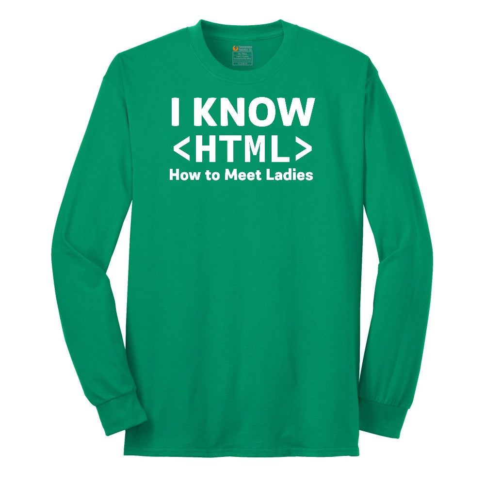 I Know HTML How to Meet Ladies Long Sleeve Tee - Kelly Green