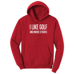 I Like Golf and Maybe 3 People Hoodie - Red