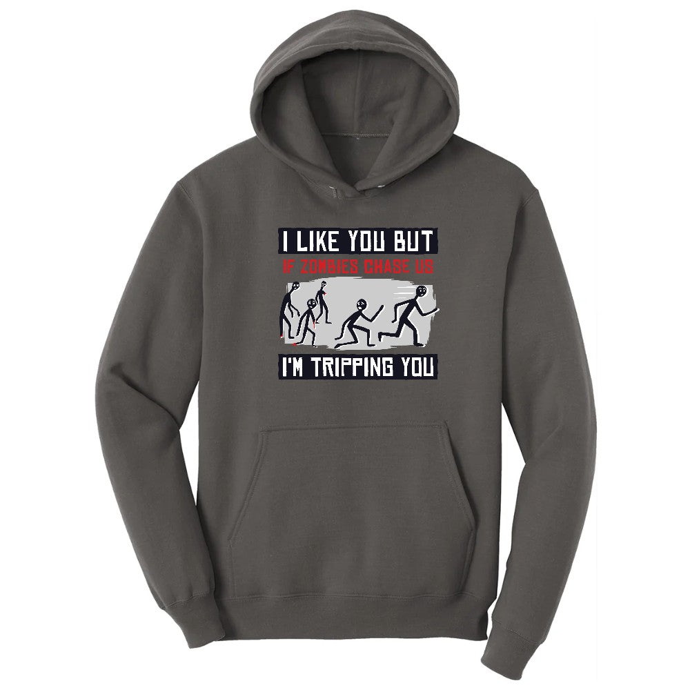 I Like You But if Zombies Chase Us I'm Tripping You - Mens & Ladies T-Shirt Hoodie - Charcoal